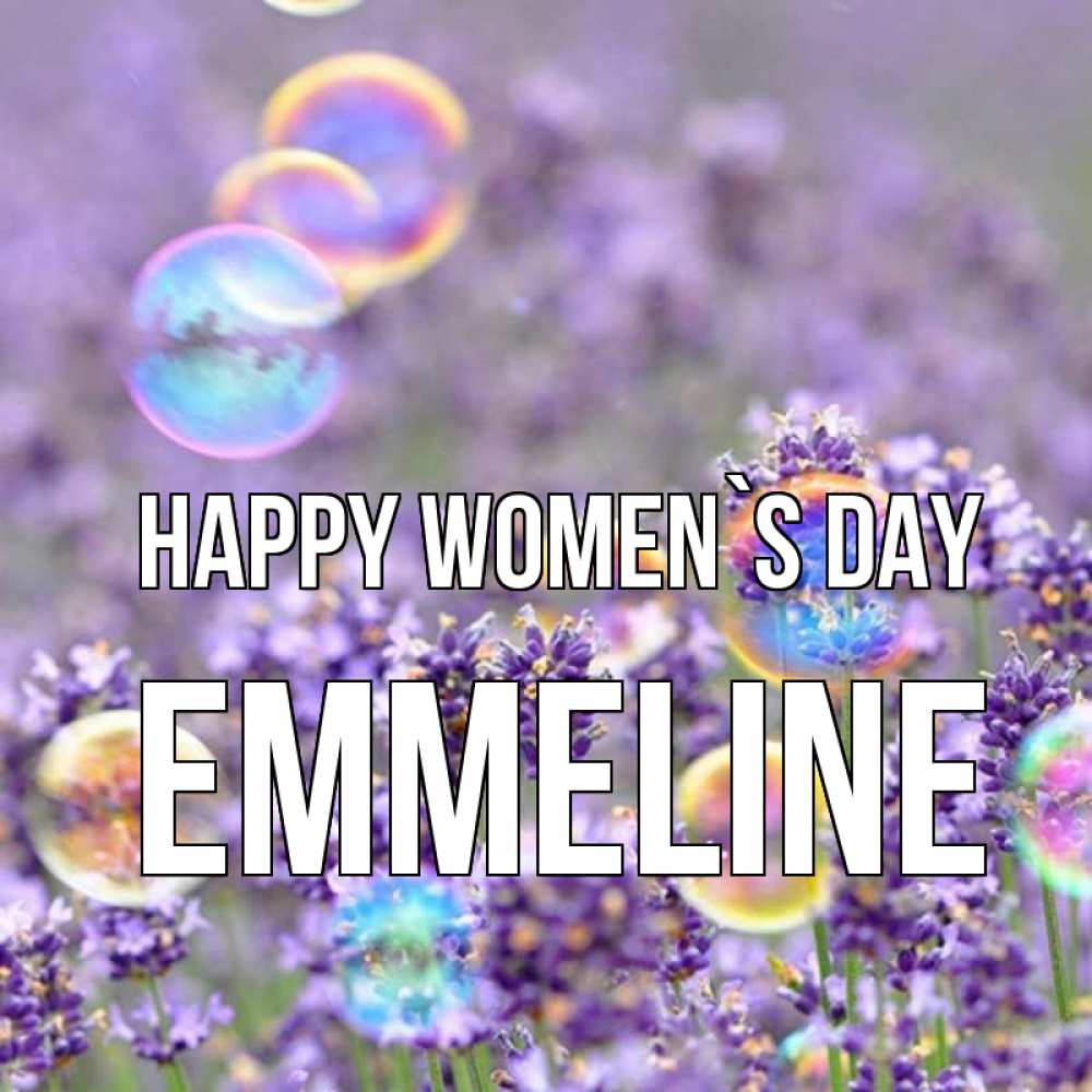 Greetings card с именем, Emmeline happy women`s day цветы Greetings with text for free download 